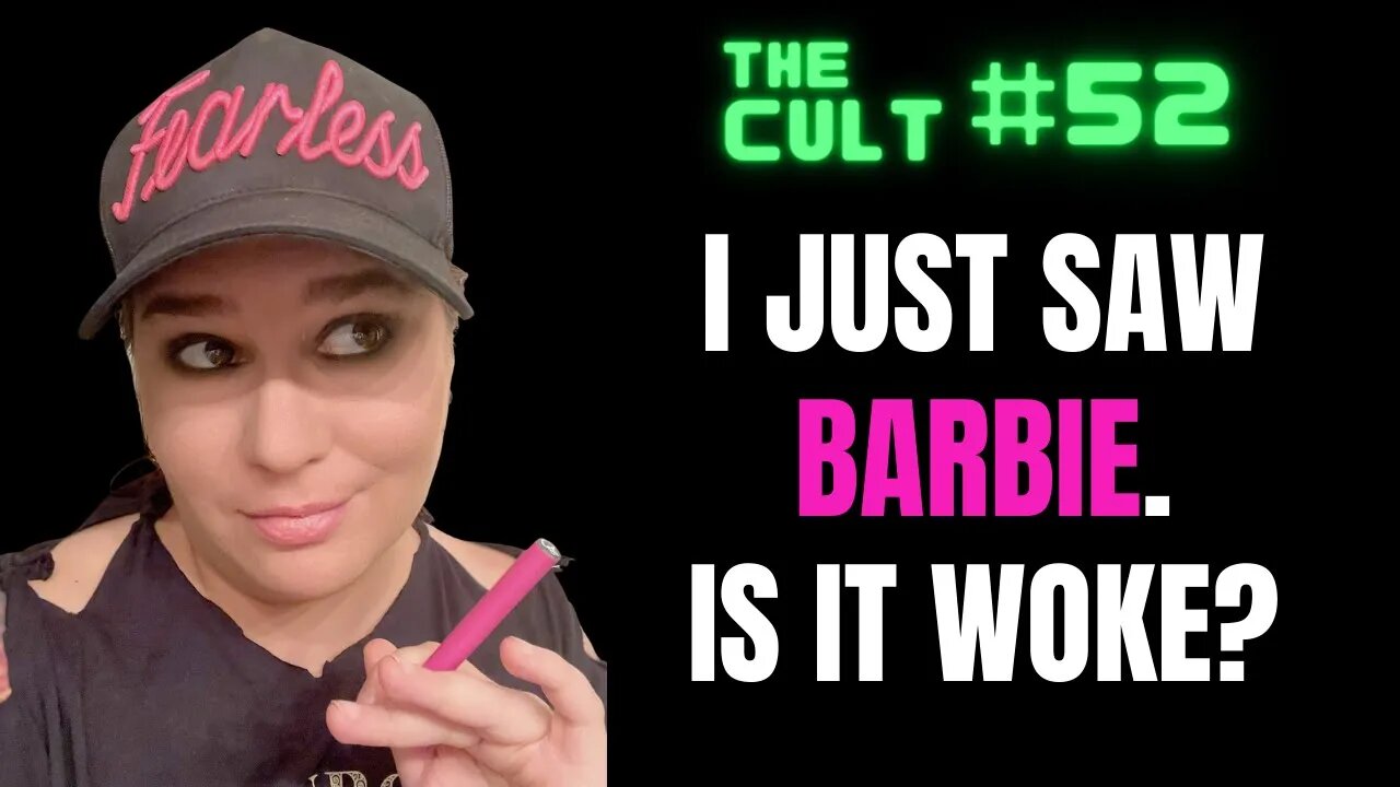 The Cult #52: I just saw BARBIE. Is it woke, or is Ben Shapiro wrong?