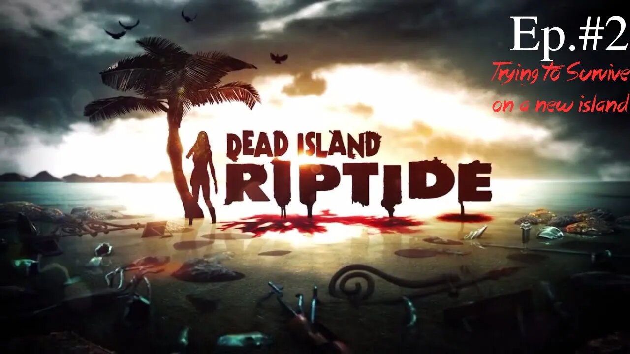 Dead Island Riptide ep.2 Trying to Survive on a new Island