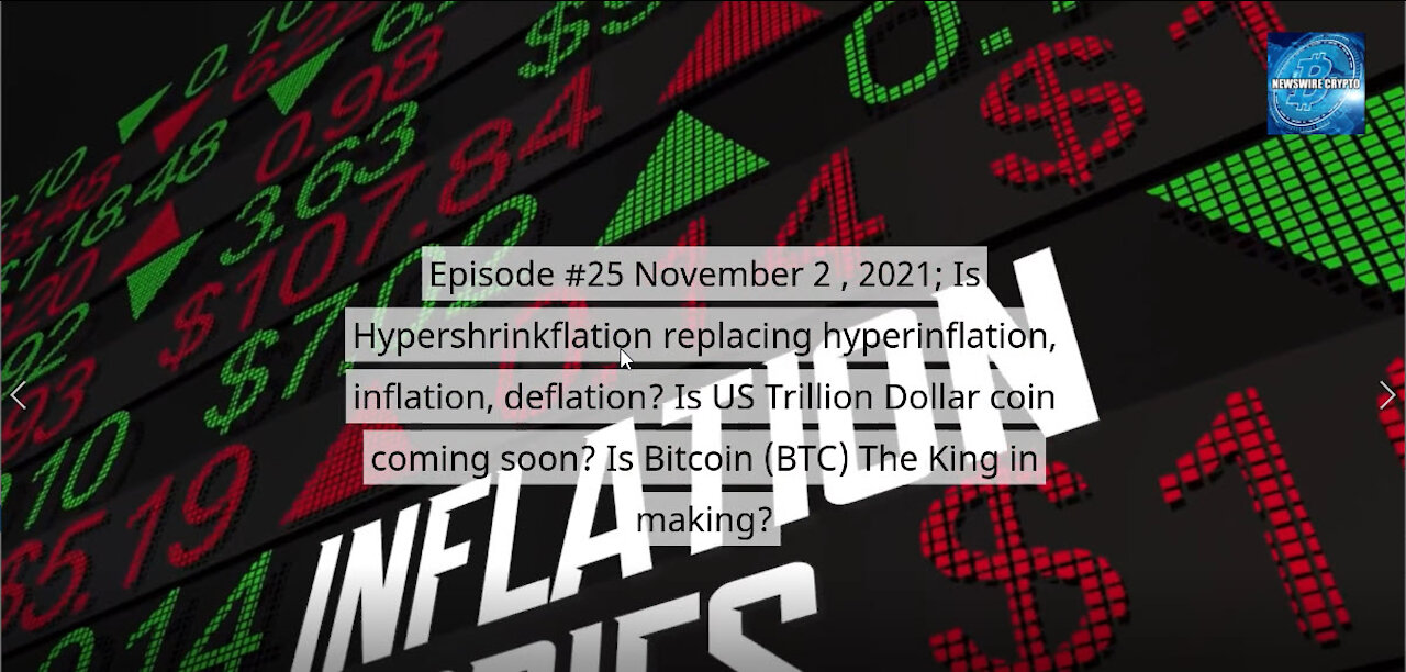 Ep #25 Nov 2 ,21; Is Hypershrinkflation replacing hyperinflation, inflation? Is US$ T coin coming?