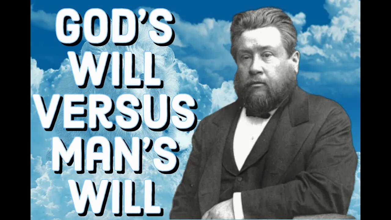 God's Will and Man's Will - Charles Spurgeon Sermon (C.H. Spurgeon) | Christian Audiobook | My Will