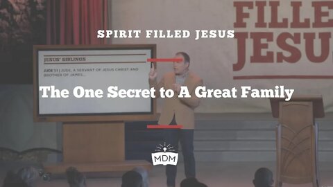 The One Secret to A Great Family - Spirit Filled Jesus