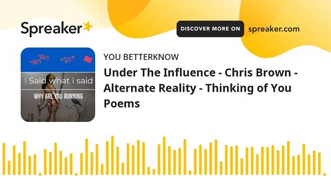 Under The Influence - Chris Brown - Alternate Reality - Thinking of You Poems