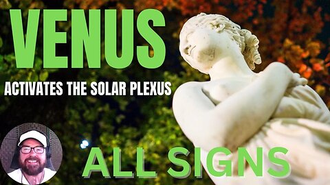 All Signs - Venus Activates Solar Plexus