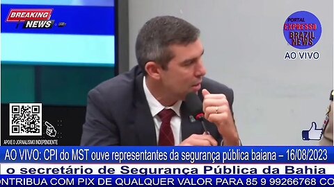 AO VIVO: CPI do MST ouve representantes da segurança pública baiana – 16/08/2023