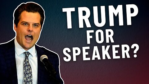 Rep. Matt Gaetz nominates Donald Trump for Speaker of the House