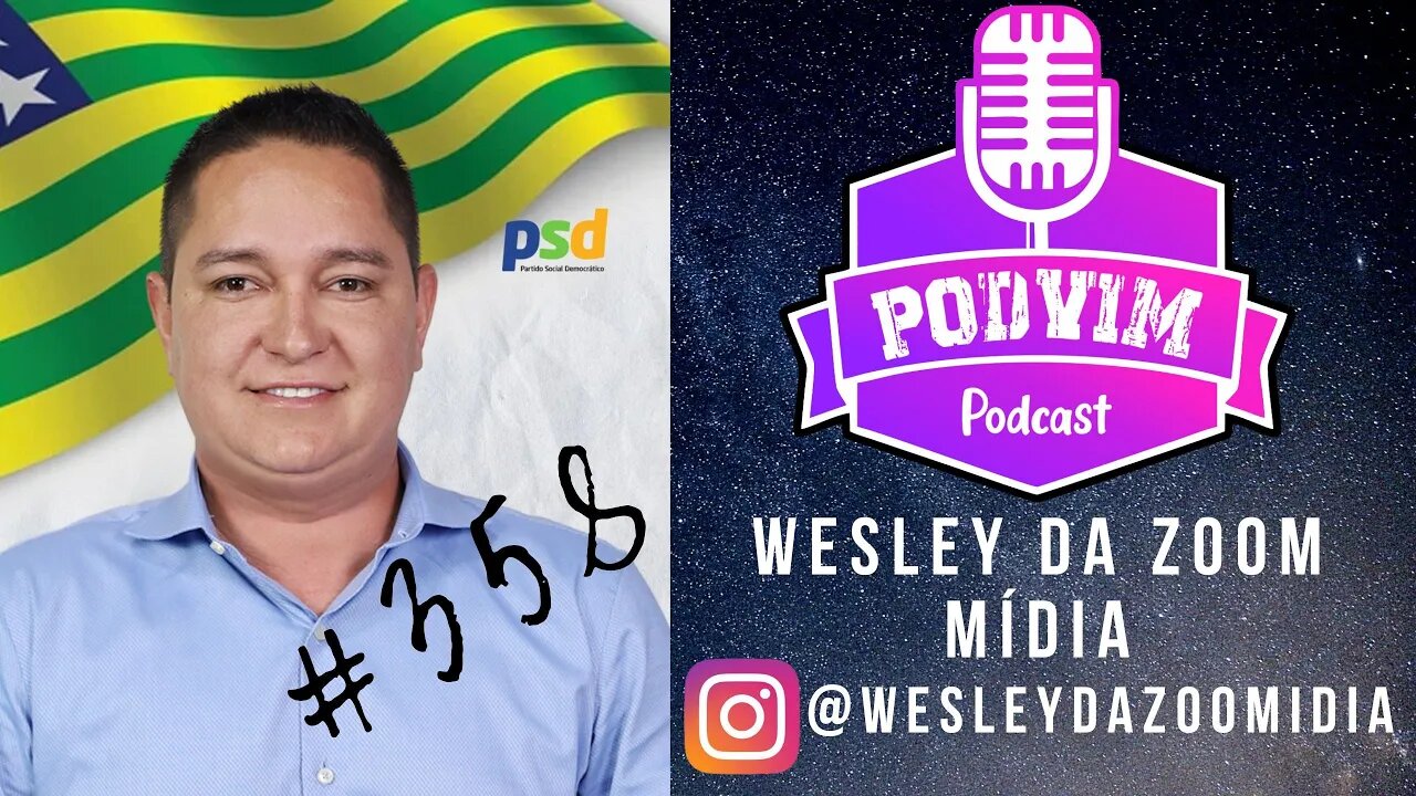 WESLEY DA ZOOM MÍDIA ( CANDIDATO A DEPUTADO ESTADUAL ) - PODVIM #358