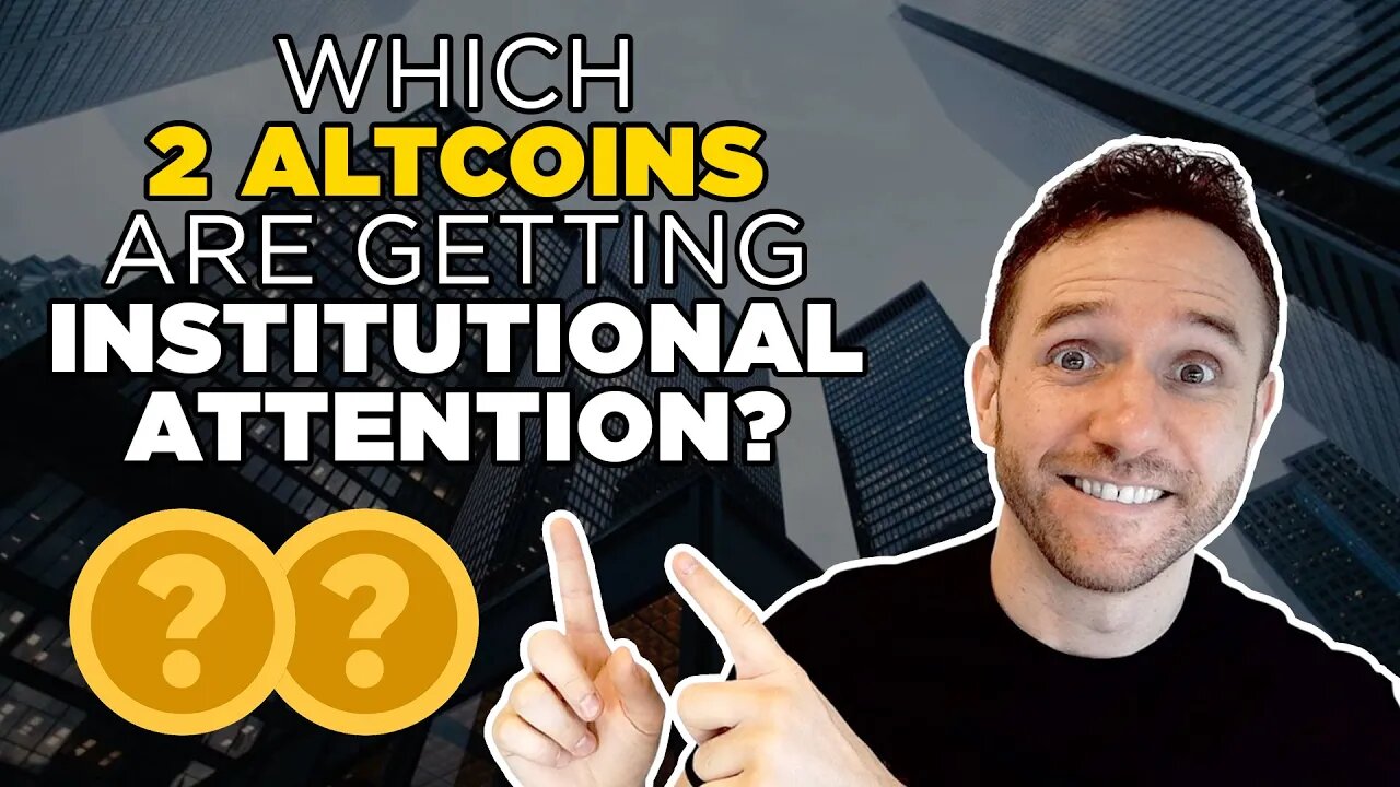 Which 2 Altcoins are getting Institutional Attention?