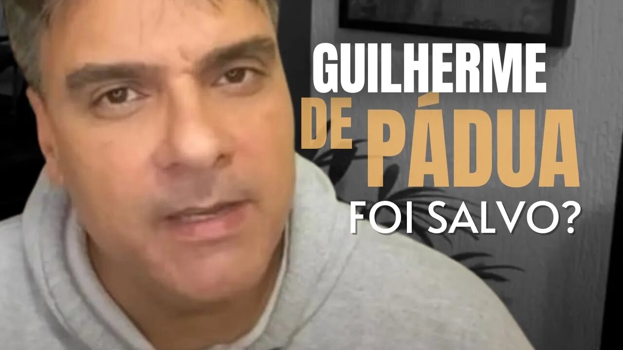 Guilherme de Pádua Foi Salvo?