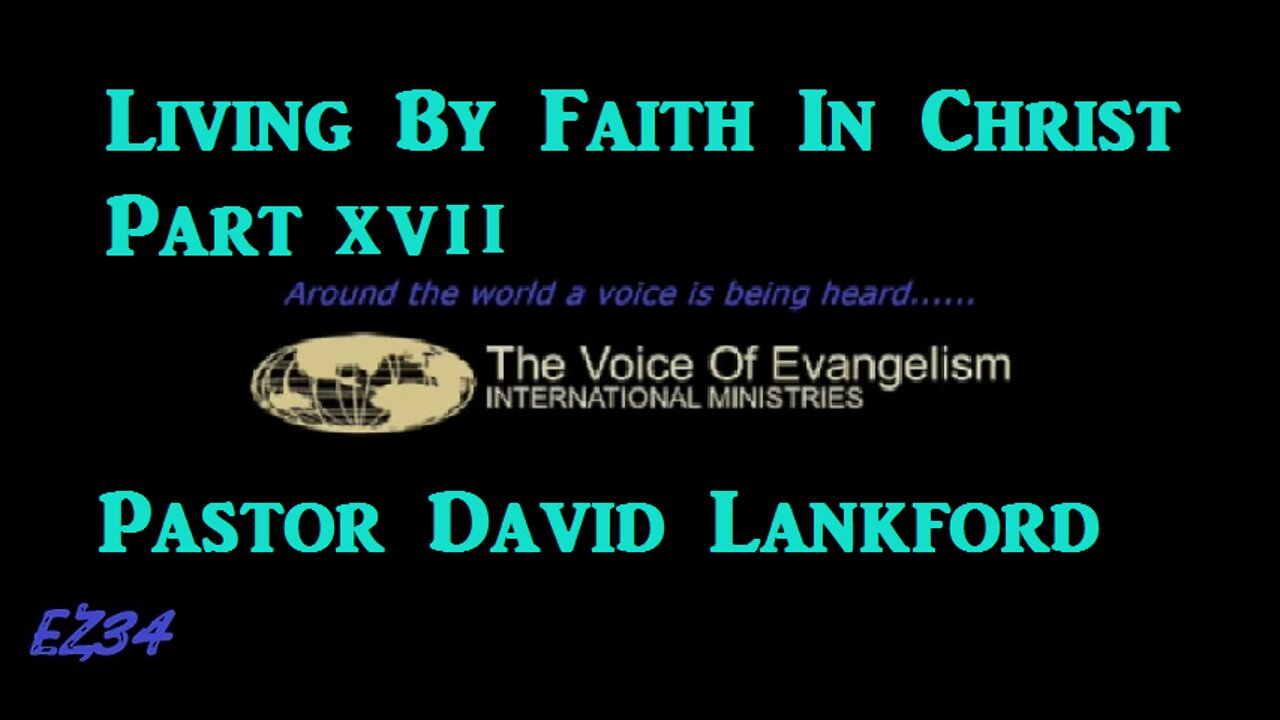 8/15/22 Living By Faith In Christ Pt.XVII_David Lankford