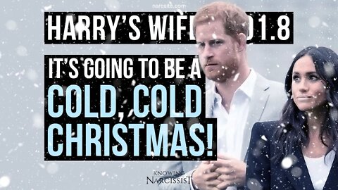 Harry´s Wife 91.8 It's Going to Be a Cold, Cold Xmas! (Meghan Markle)