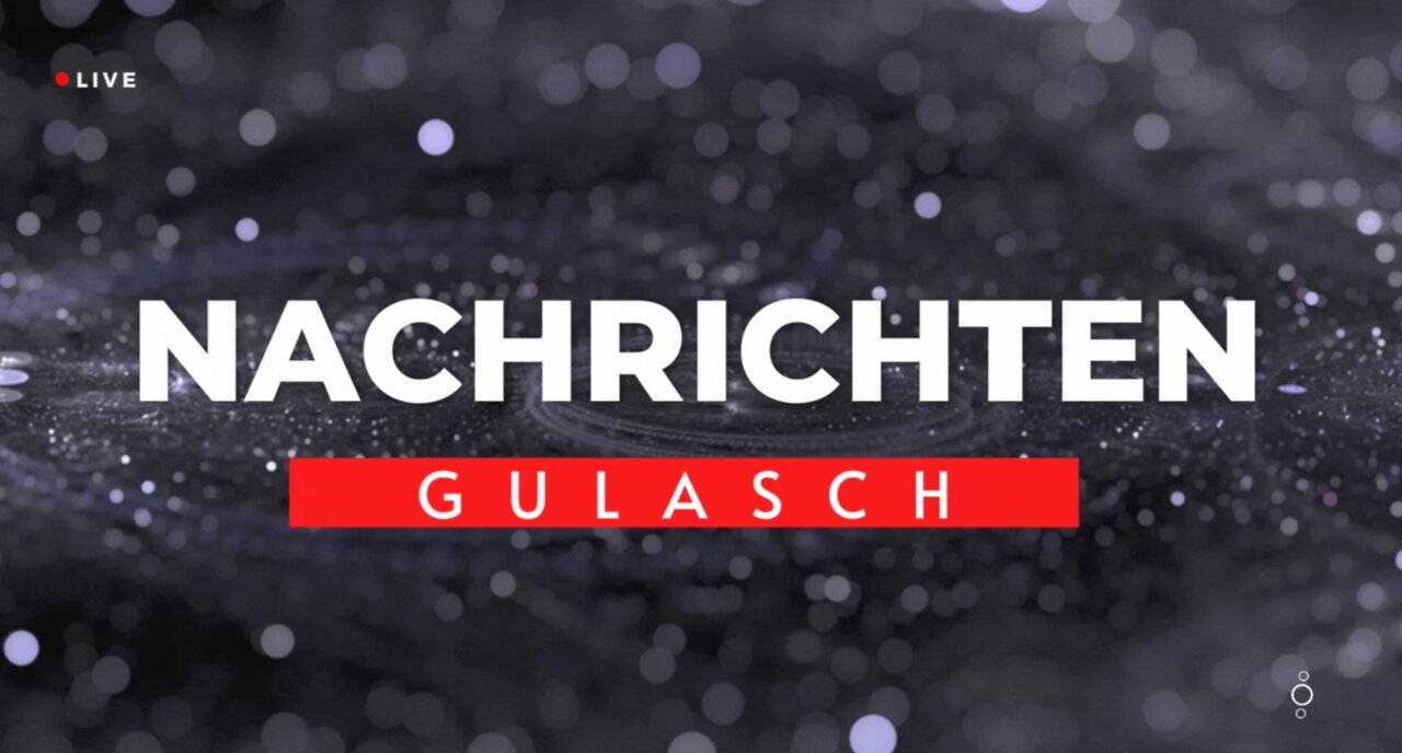 NACHRICHTEN GULASCH - 12.9.22