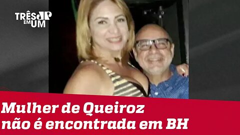 Polícia procura por ex-mulher de Queiroz