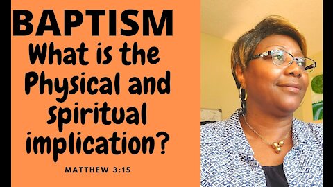 BAPTISM, what is it physical and spiritual implication?