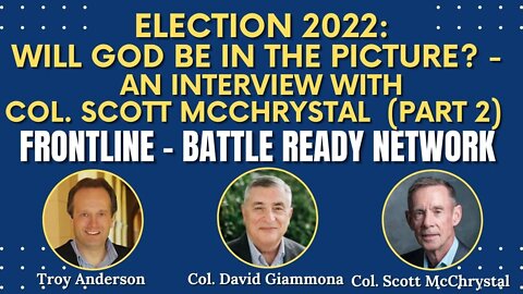 Election 2022: Will God be in the Picture? An Interview with Col Scott McChrystal (Part 2) (#18)