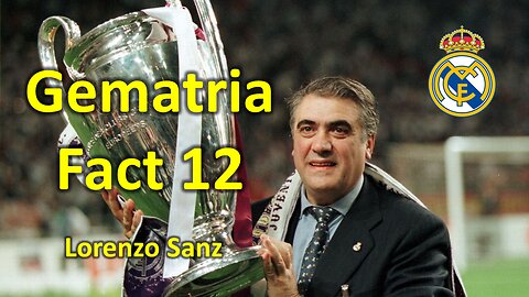 Gematria Fact 12 - Lorenzo Sanz