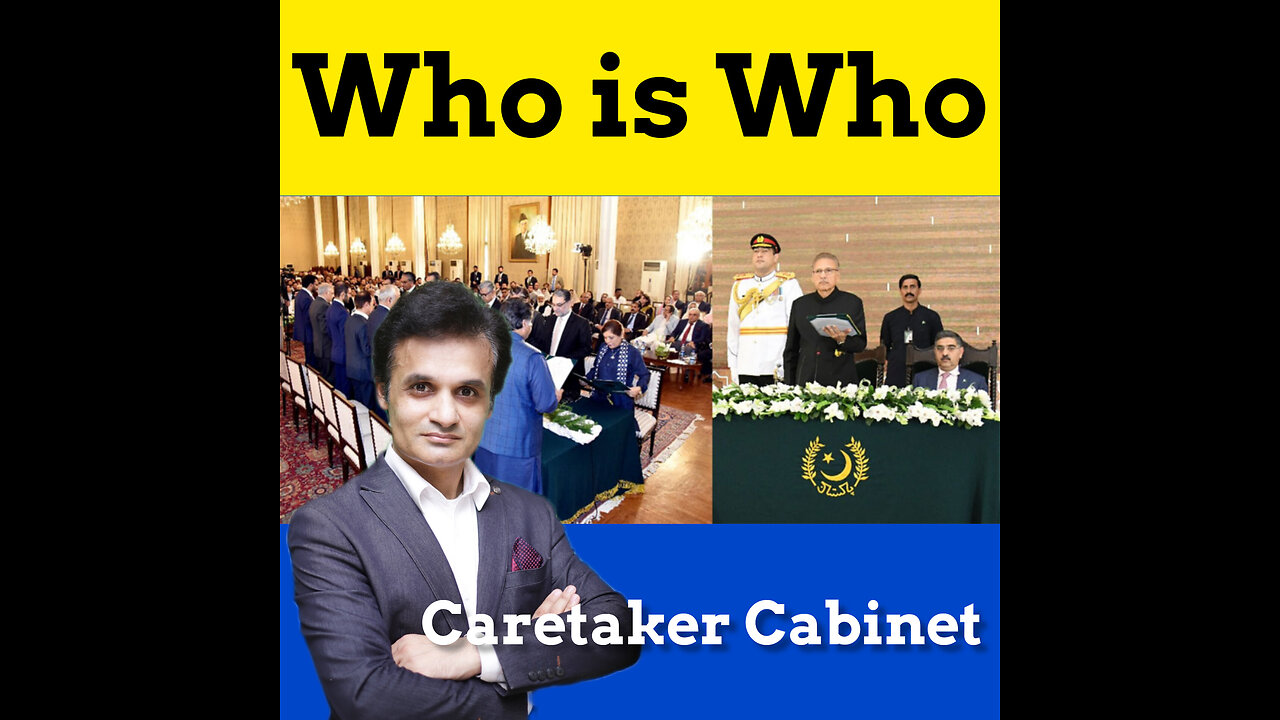 Who is Who in our caretaker Cabinet?