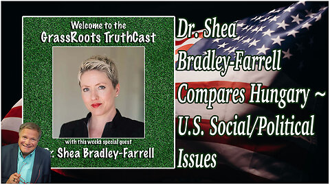 Dr. Shea Bradley-Farrell Compares Hungary ~ U.S. Social/Political Issues