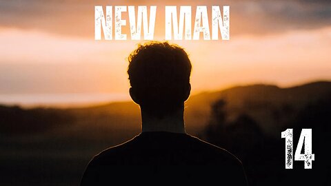 New Man (Session 14)