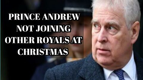 Prince Andrew will not join rest of Royal Family for Christmas at Sandringham