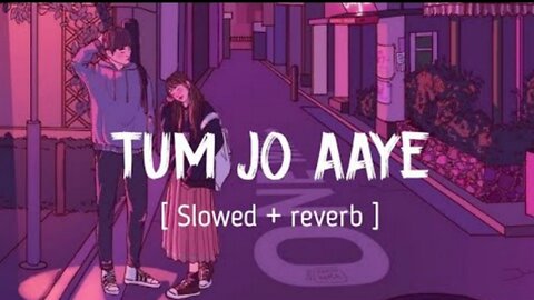 TUM JO AAYE | (Slowed + reverb) | Rahat Fateh Ali Khan | Tulsi Kumar | LOFI BEATS