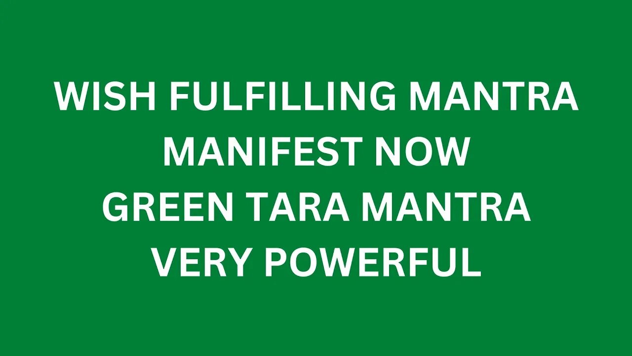 Wish Fulfilling mantra | Green tara mantra | Very powerful