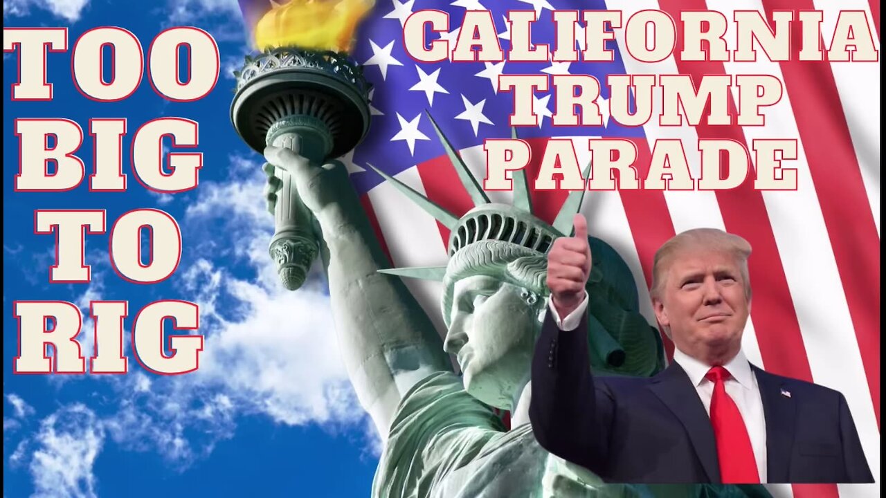 California Trump Parade - Too Big To Rig #MAGA