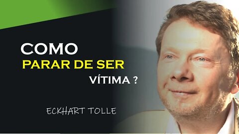 COMO PARAR DE SER VÍTIMA, ECKHART TOLLE DUBLADO