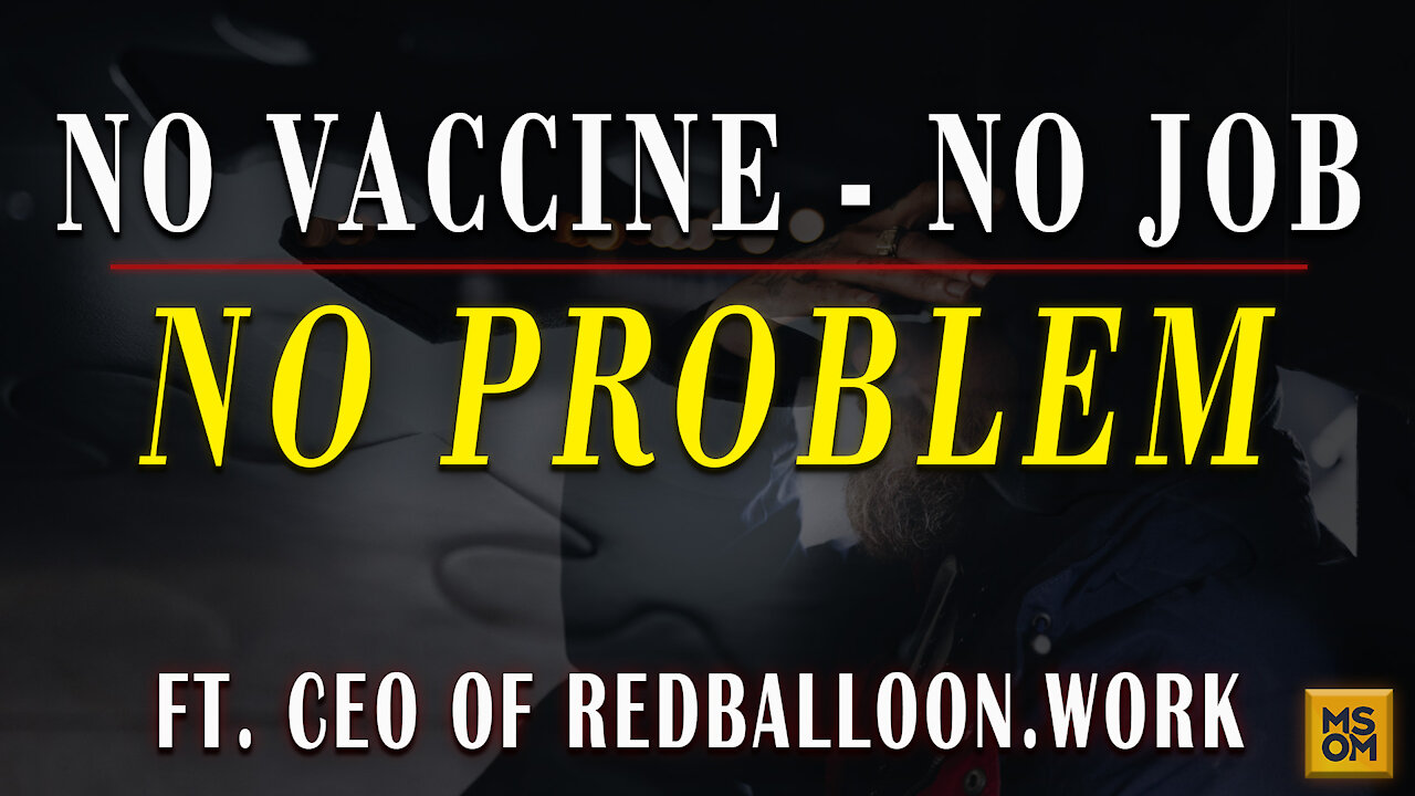 No Vaccine, No Job, No Problem with CEO of Redballoon.Work | MSOM Ep.376