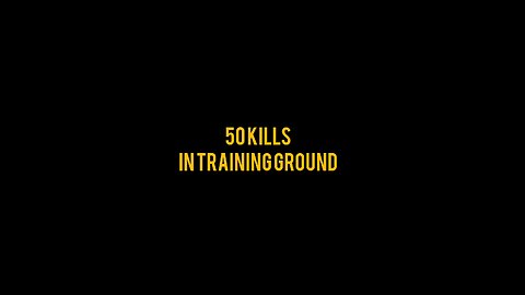 50 kills in training