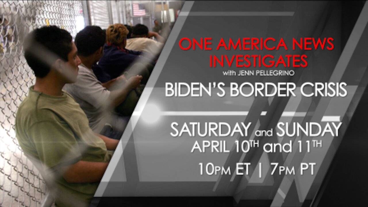 One America News Investigates: Biden's Border Crisis