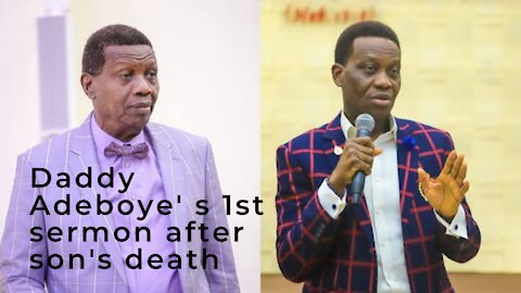 PASTOR ADEBOYE'S 1ST SERMON AFTER SON'S DEATH