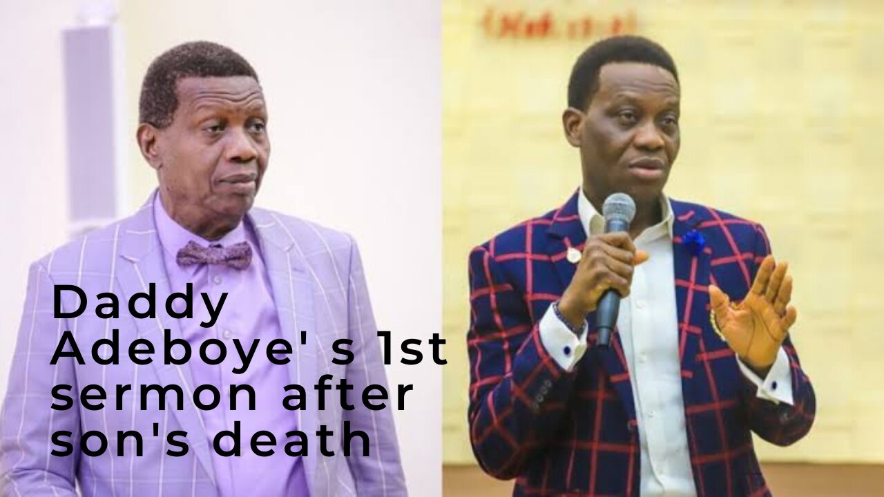 PASTOR ADEBOYE'S 1ST SERMON AFTER SON'S DEATH