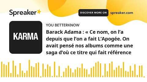 Barack Adama : « Ce nom, on l’a depuis que l’on a fait L’Apogée. On avait pensé nos albums comme une