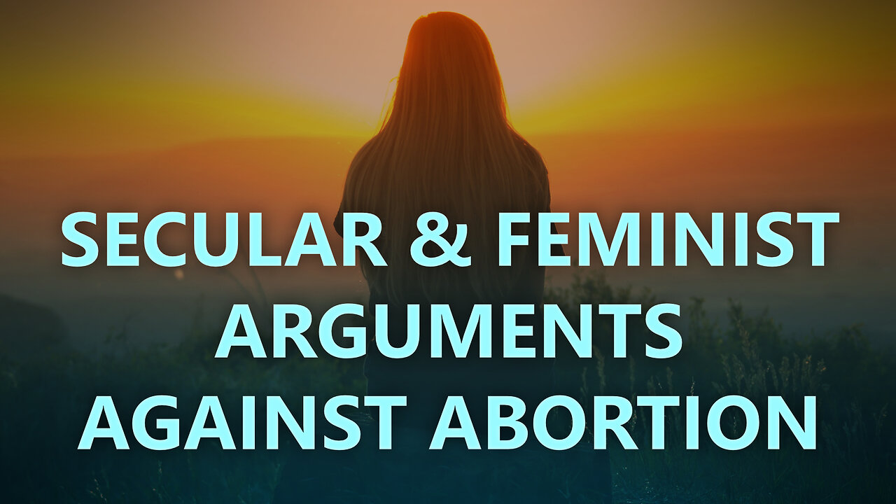 Secular and feminist arguments against abortion