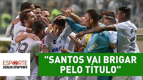 "Santos vai brigar pelo título", diz comentarista após vitória em MG