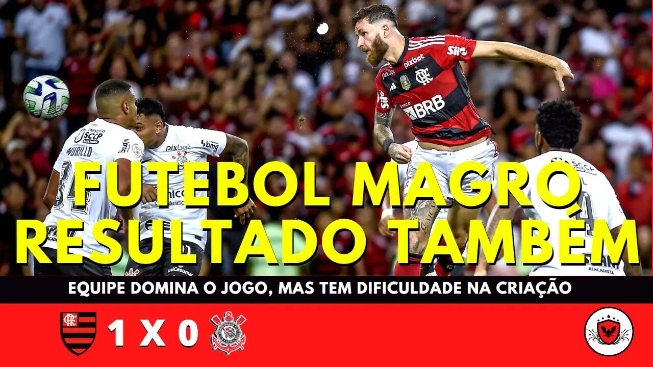 Flamengo sofre com a falta de criatividade, mas consegue vencer o Corinthians