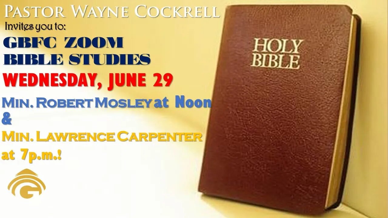 WEDNESDAY, JUNE 29, 2022 BIBLE STUDY with MINISTERS ROBERT MOSLEY and LAWRENCE CARPENTER