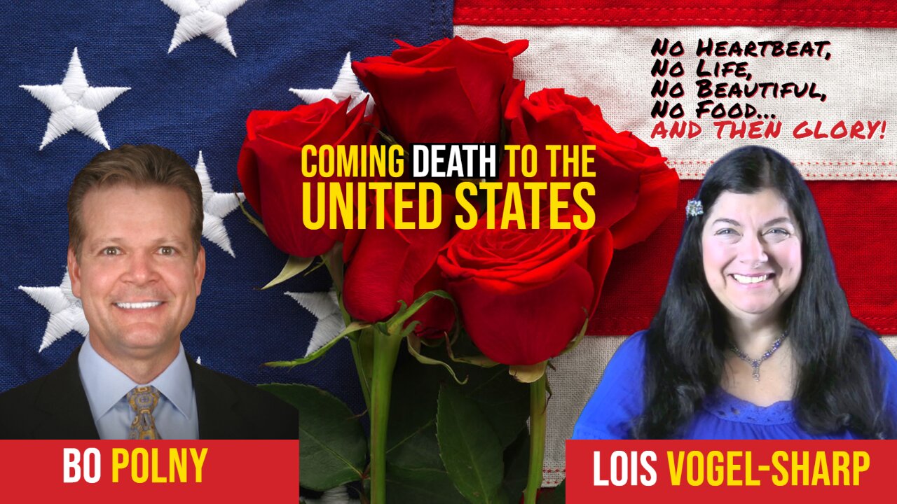 Coming DEATH to the United States: No Heartbeat, No Life, No Beautiful, No Food… Lois Vogel-Sharp