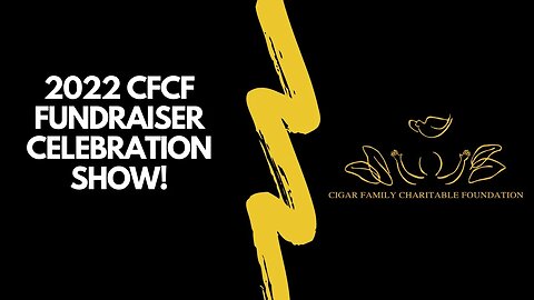 The Smokin Tabacco Show: 2022 CFCF Fundraiser Celebration Show!