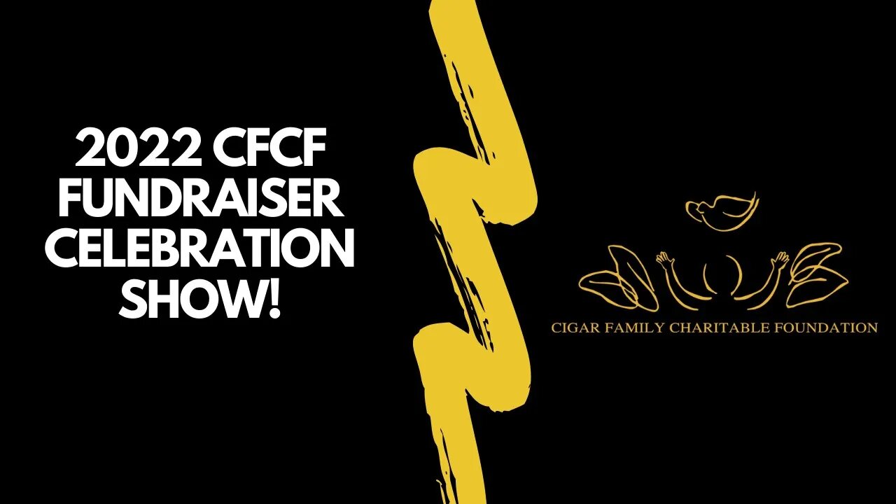 The Smokin Tabacco Show: 2022 CFCF Fundraiser Celebration Show!