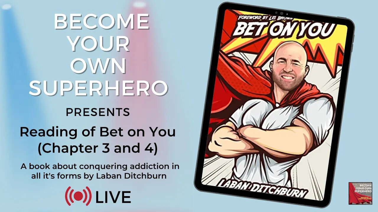 Live reading of Bet on You (Chapter 3 & 4) - A book about conquering addiction in all it's forms.