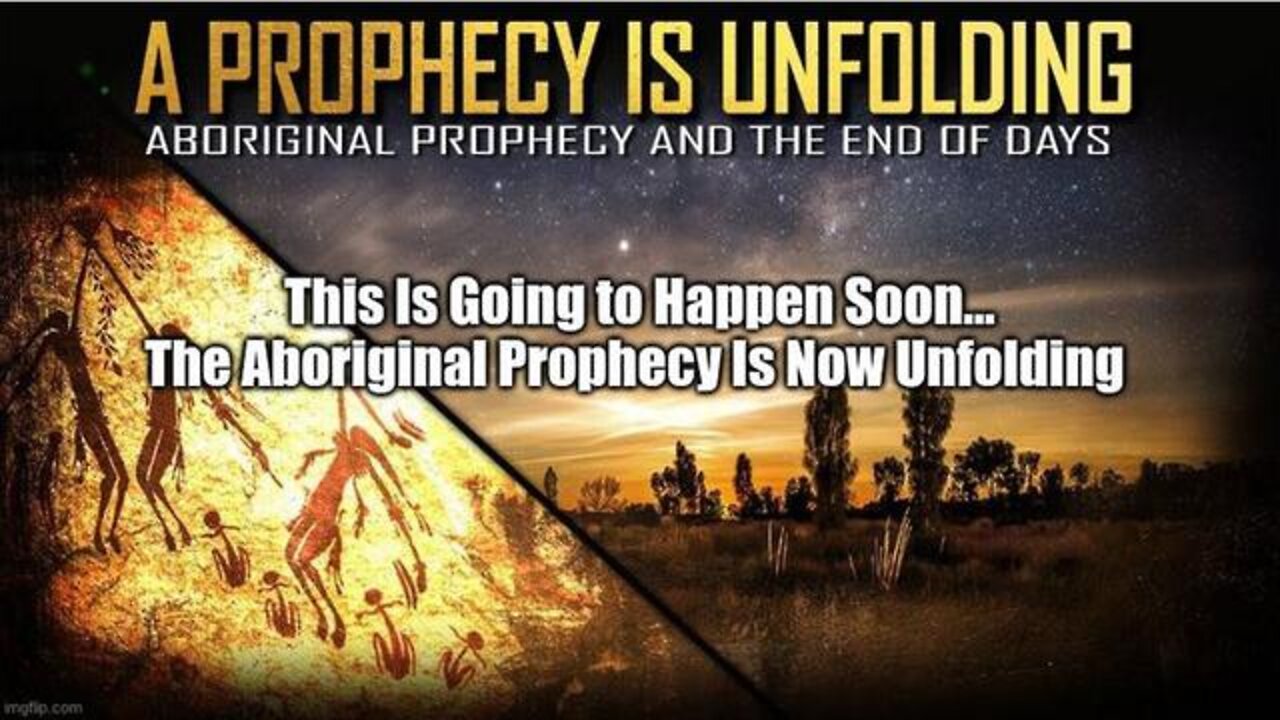 THIS IS GOING TO HAPPEN SOON... THE ABORIGINAL PROPHECY IS NOW UNFOLDING