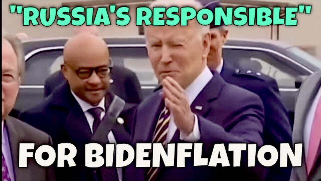 "Cant Do Much Right Now - RUSSIA's RESPONSIBLE" - Joe Biden Continues to Blame Putin for Inflation