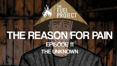 The Reason For Pain | Episode 11 - The Unknown