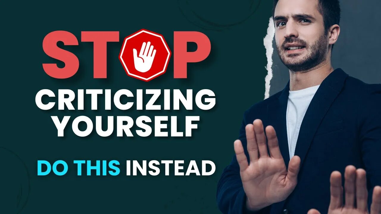 This is how you STOP criticizing yourself