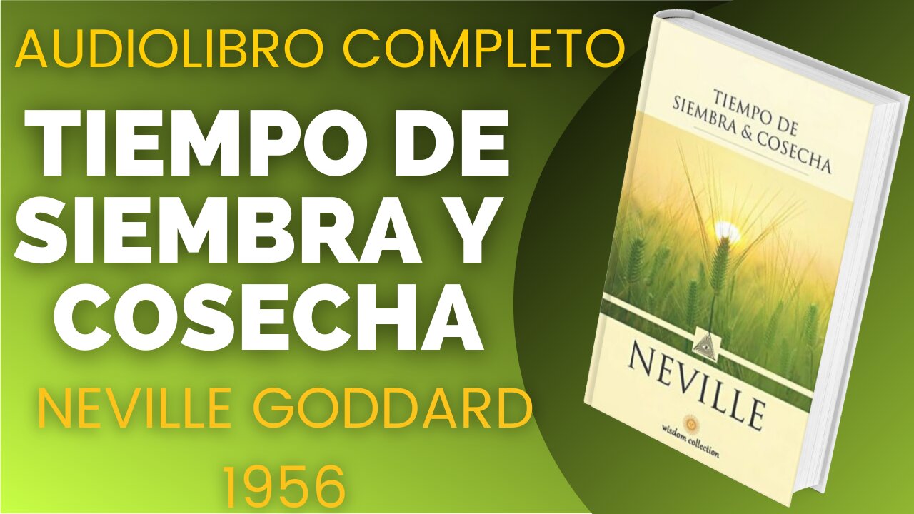 Tiempo de SIEMBRA Y COSECHA, NEVILLE GODDARD, LIBRO Completo...VOZ HUMANA