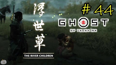 #44 THE RIVER CHILDREN Ghost of Tsushima