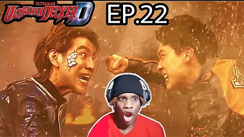 ULTRAMAN DECKER EPISODE.22 (2022) REACTION