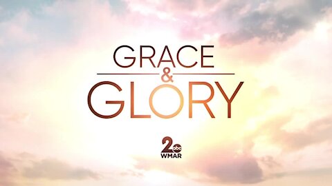 Grace and Glory 4/25/2021