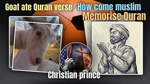 Goat are the verse than how come Muslim memories Quran- Christian prince